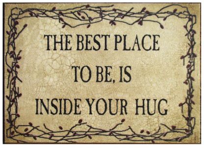 The Best Place To Be Is Inside Your Hug