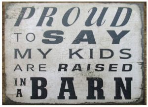 Proud To Say My Kids Are Raised In A Barn