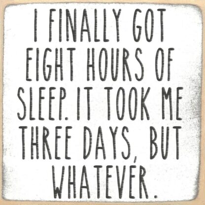 I Finally Got Eight Hours of Sleep. It Took Me Three Days, But Whatever.