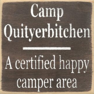 Camp Quityerbitchen A Certified Happy Camper Area. Quit Your Bitching