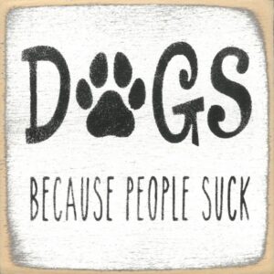 Dogs Because People Suck.