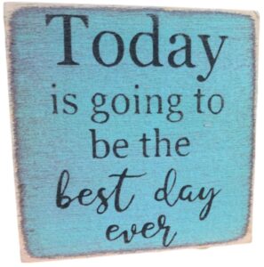 Today is going to be the Best Day Ever.