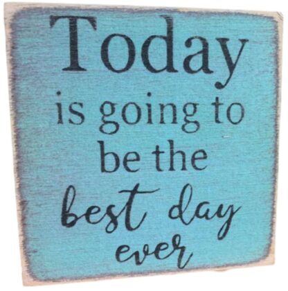 Today is going to be the Best Day Ever.