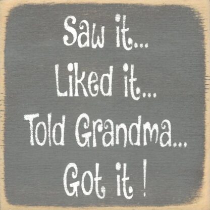 Saw it... Liked it... Told Grandma... Got it!