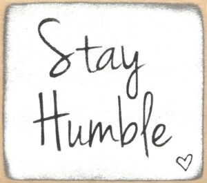 Stay Humble