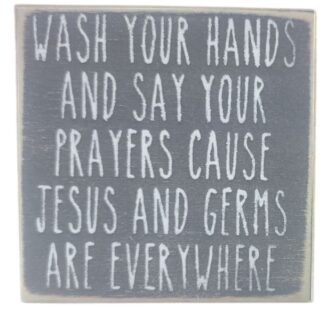 Wash Your Hands And Say Your Prayers Cause Jesus and Germs Are Everywhere.