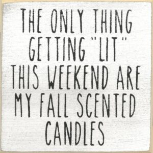 The Only Thing Getting "Lit" This Weekend Are My Fall Scented Candles.